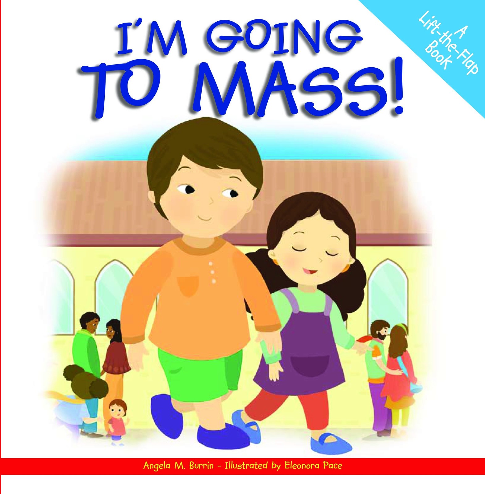 I’m Going to Mass!: A Lift-The-Flap Book by Angela Burrin