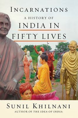 Incarnations: A History of India in Fifty Lives Khilnani, Sunil hardcover Used