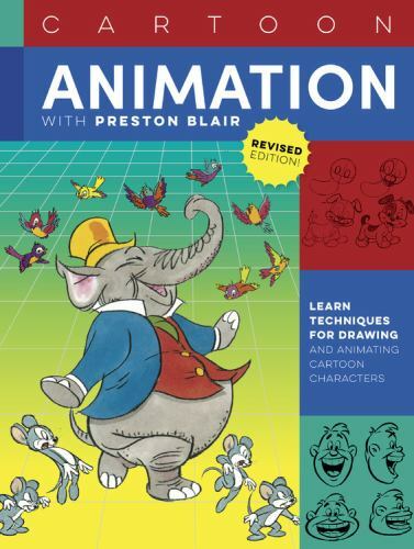 Cartoon Animation with Preston Blair, Revised Edition!: Learn techniques for dra