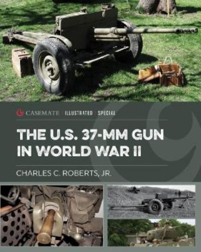 Charles C Roberts JR The US 37-mm Gun in World War II (Hardback)