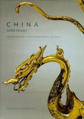 China : 5,000 Years by Sherman E. Lee (1998, Hardcover)