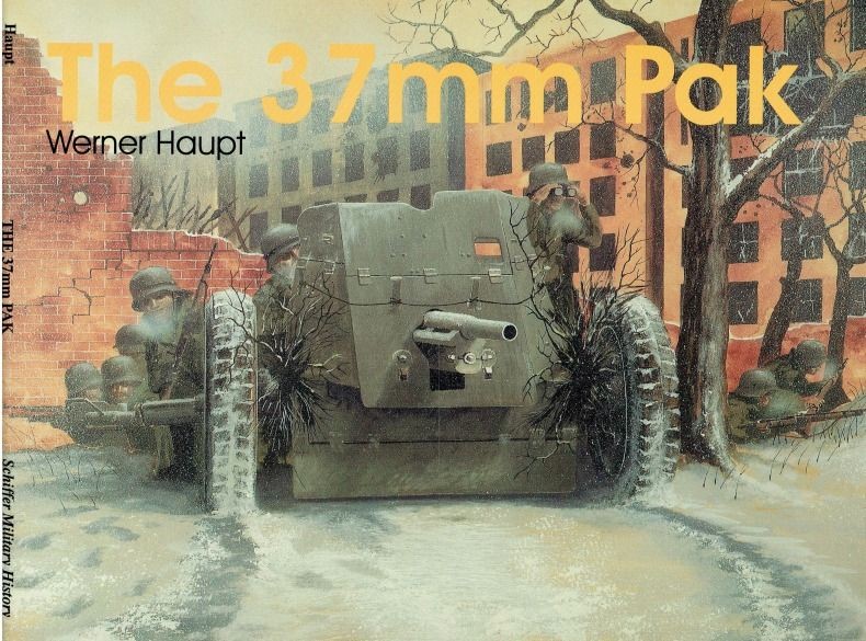 Werner Haupt The 37mm Pak (Schiffer Military History).