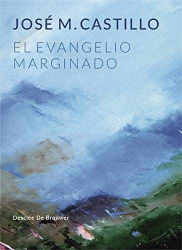 El evangelio marginado – Paperback, by Castillo Sánchez José Mª – Very Good
