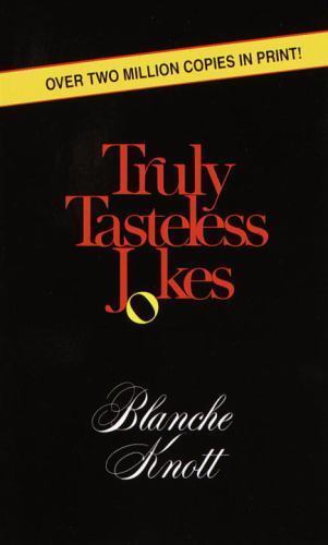 Truly Tasteless Jokes by Knott, Blanche